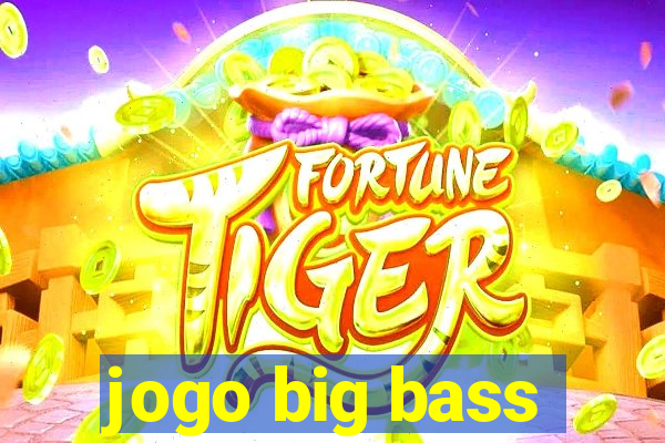 jogo big bass