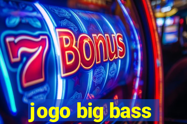 jogo big bass