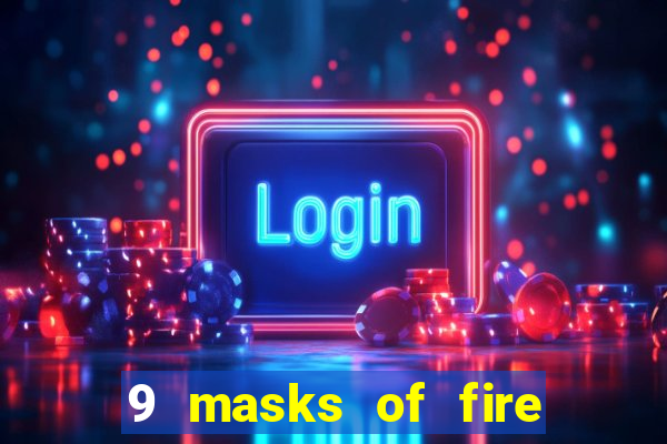 9 masks of fire slot rtp