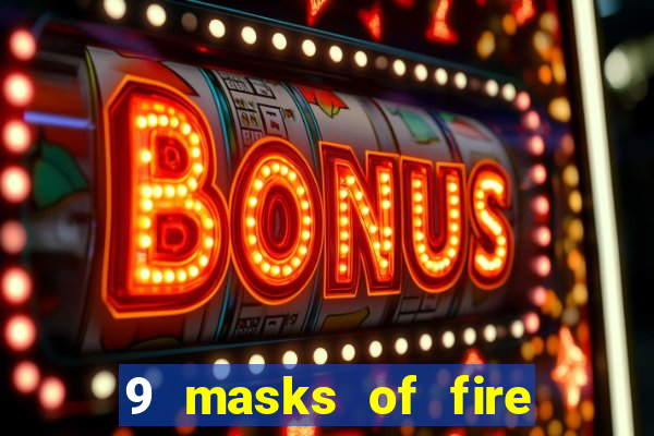 9 masks of fire slot rtp