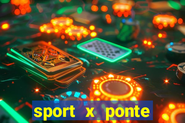 sport x ponte preta ao vivo