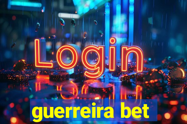 guerreira bet