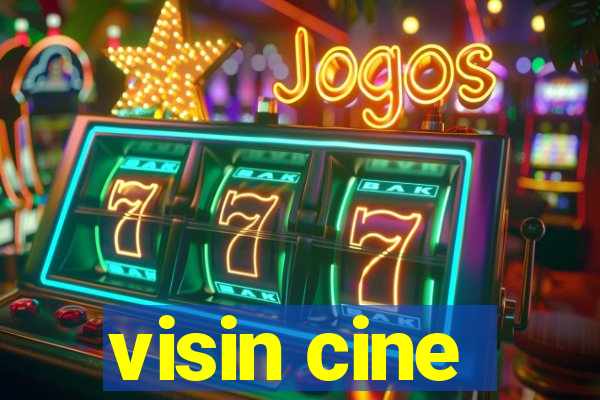 visin cine