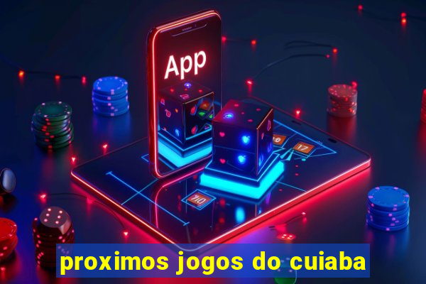 proximos jogos do cuiaba