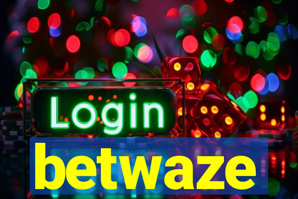 betwaze