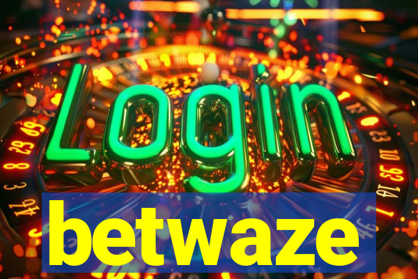 betwaze