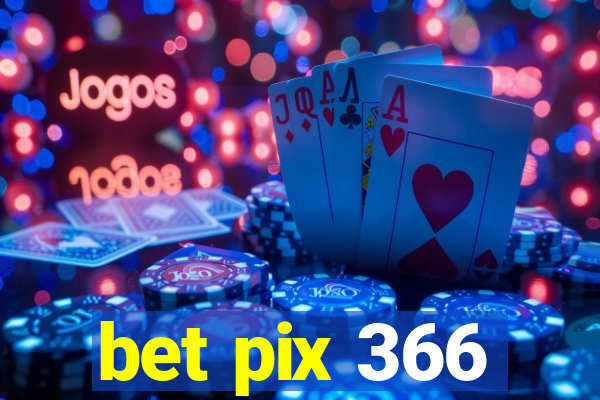 bet pix 366