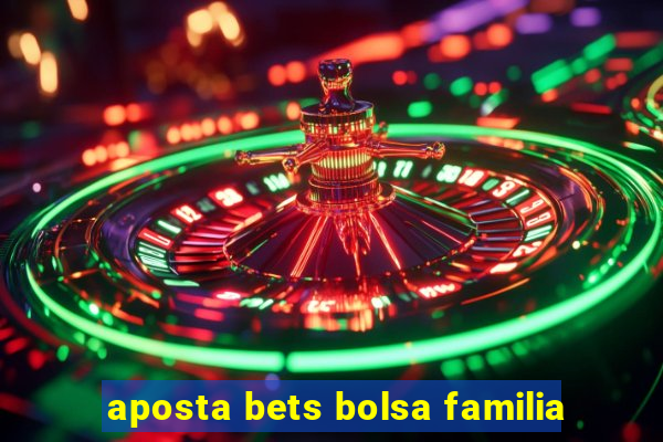 aposta bets bolsa familia