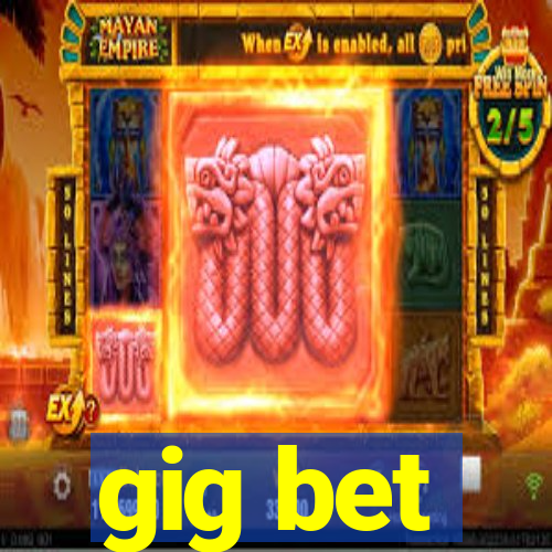 gig bet