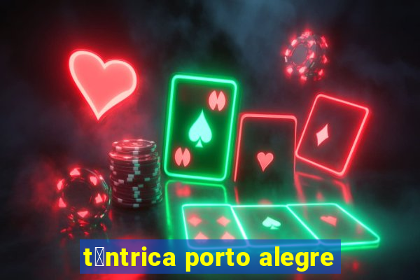 t芒ntrica porto alegre