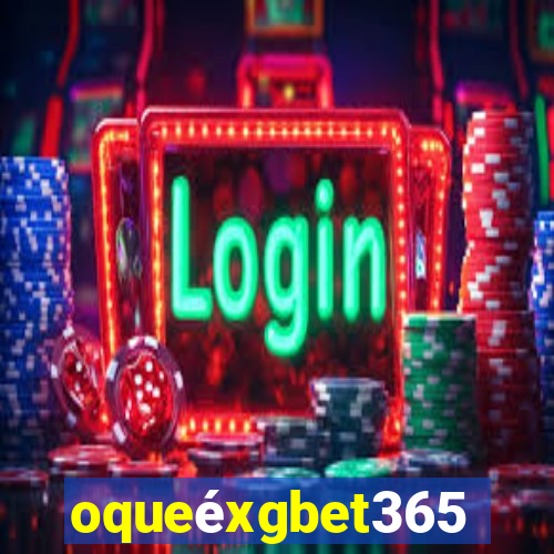 oqueéxgbet365