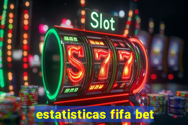 estatisticas fifa bet