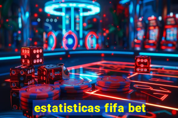 estatisticas fifa bet