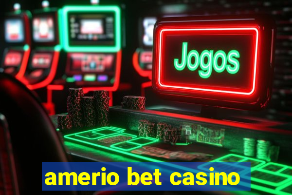 amerio bet casino