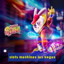 slots machines las vegas