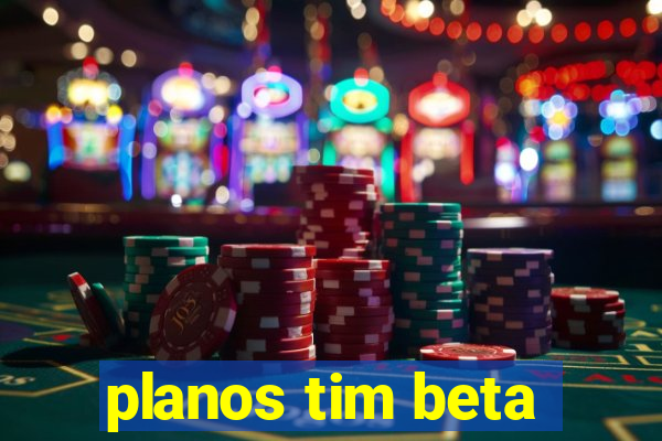 planos tim beta