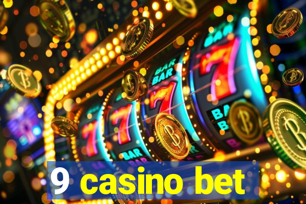 9 casino bet