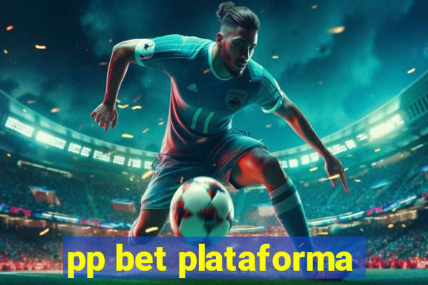 pp bet plataforma