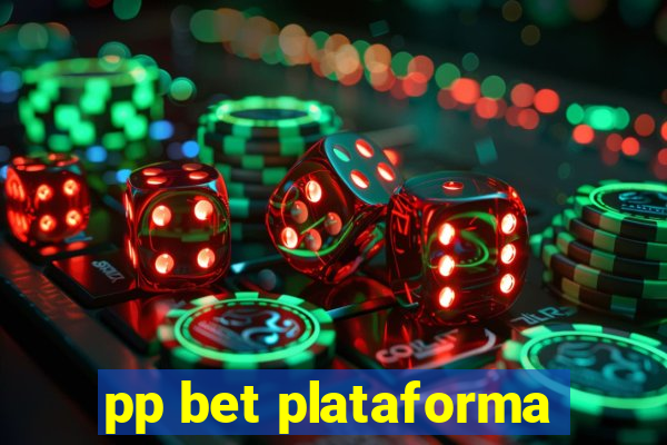 pp bet plataforma