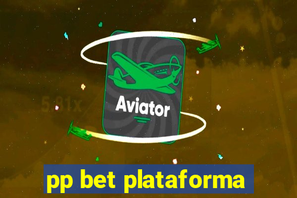 pp bet plataforma