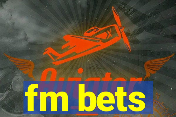 fm bets