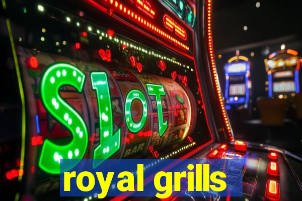 royal grills