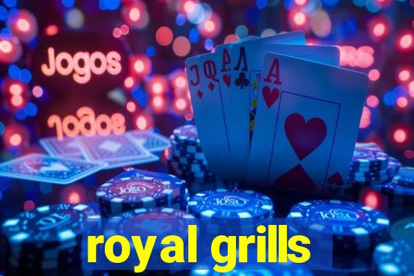 royal grills