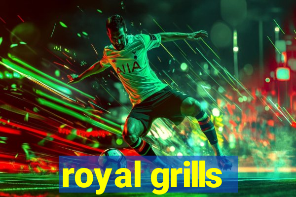 royal grills