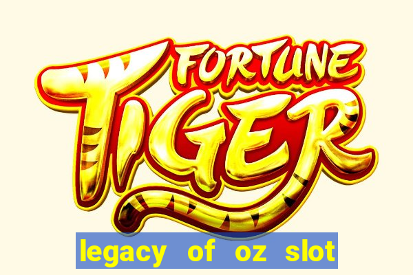 legacy of oz slot free play