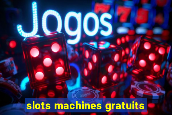 slots machines gratuits