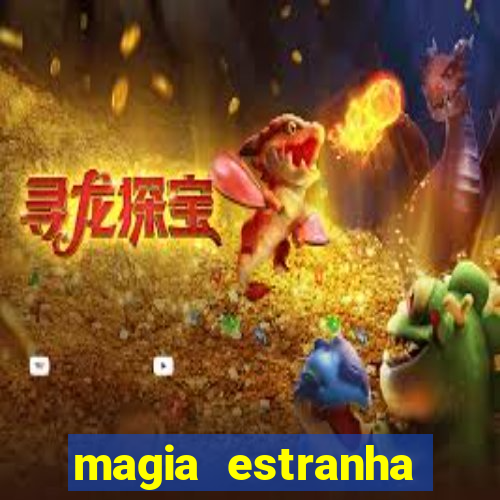 magia estranha filme completo dublado online