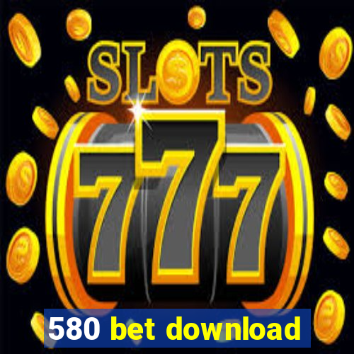 580 bet download