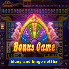 bluey and bingo netflix