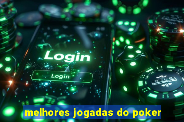 melhores jogadas do poker