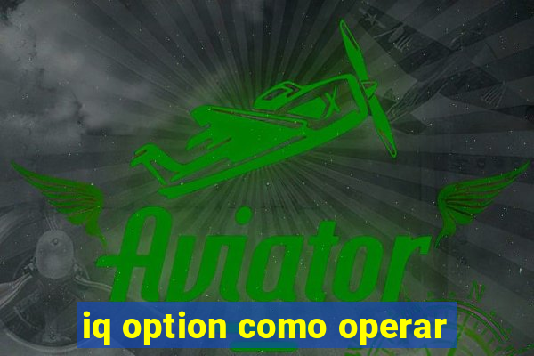 iq option como operar