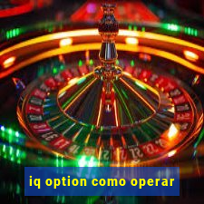 iq option como operar