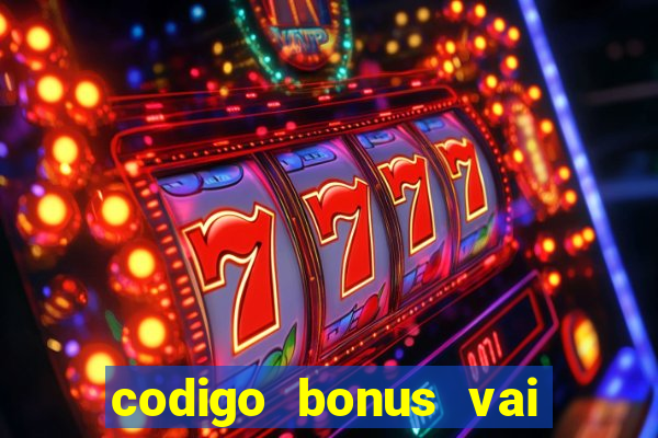 codigo bonus vai de bet