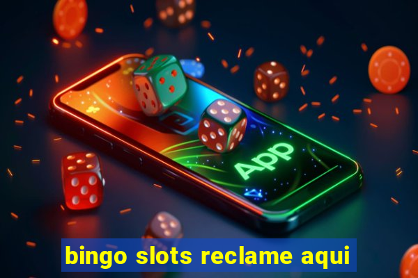 bingo slots reclame aqui