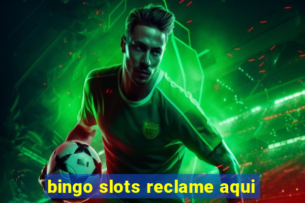 bingo slots reclame aqui