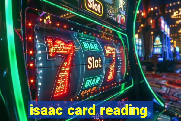 isaac card reading