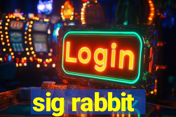 sig rabbit