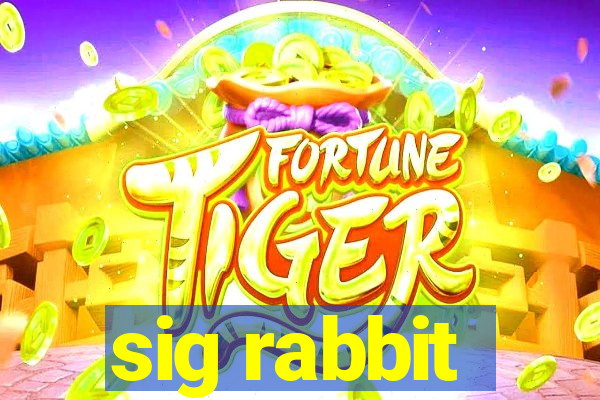 sig rabbit