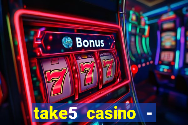 take5 casino - slot machines