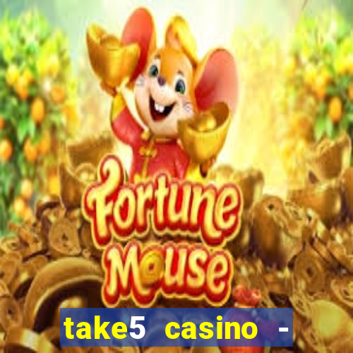 take5 casino - slot machines