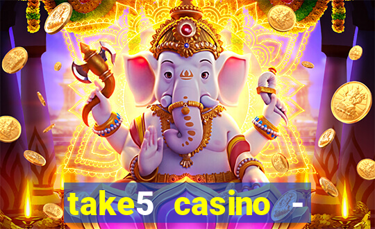 take5 casino - slot machines