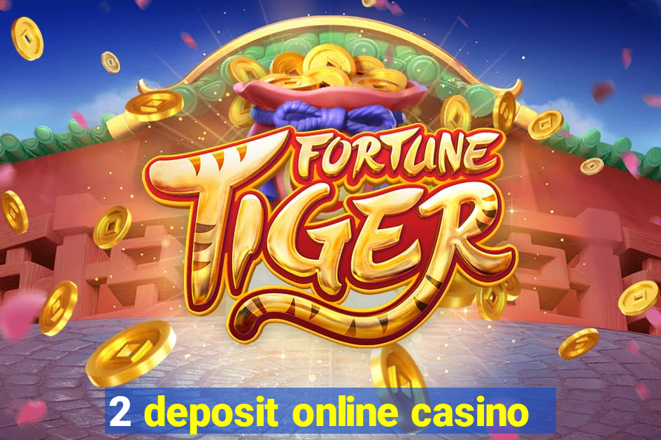 2 deposit online casino