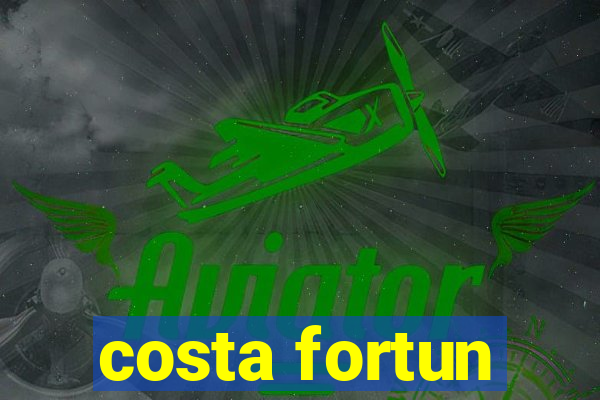 costa fortun