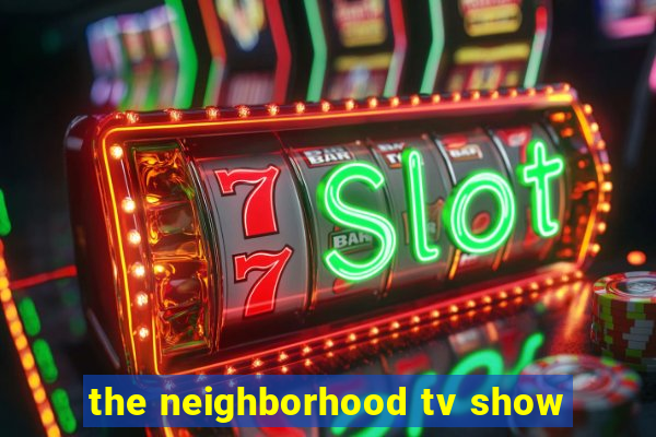 the neighborhood tv show