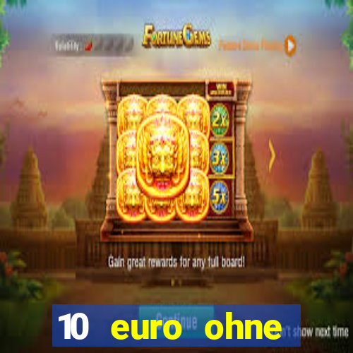 10 euro ohne einzahlung casino 2022