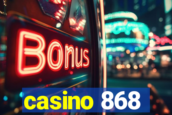 casino 868